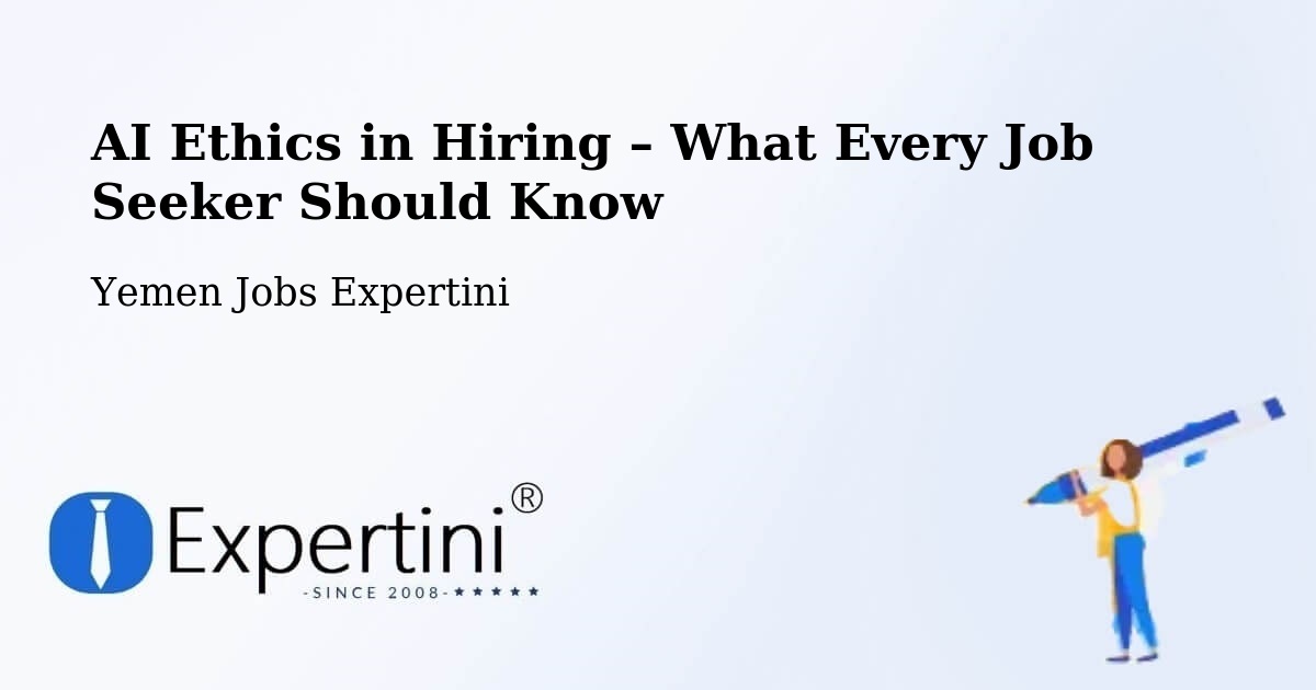 AI Ethics in Recruitment & Hiring – Saḩār - Saḩār, Yemen Jobs Expertini
