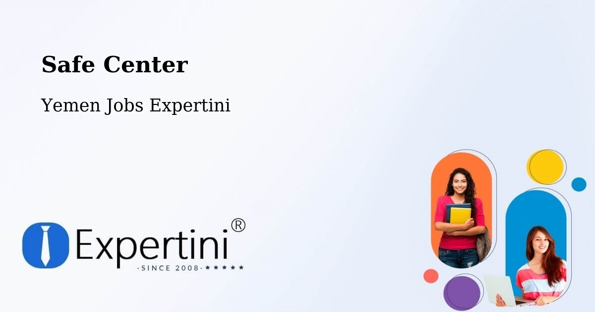 Safety Center – Saḩār - Yemen Jobs Expertini